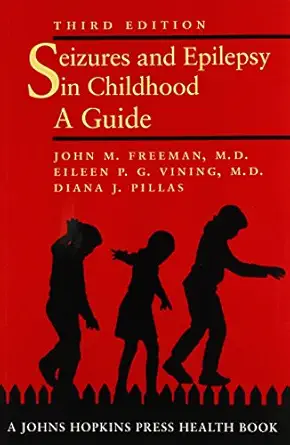 seizures and epilepsy in childhood a guide 1st edition john m freeman md ,eileen p g vining md ,diana j