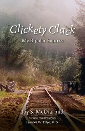 clickety clack my bipolar express 1st edition joy s mcdiarmid 1926577027, 978-1926577029