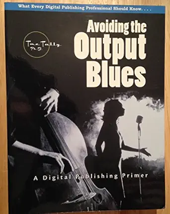avoiding the output blues a digital publishing primer 1st edition taz tally 013084876x, 978-0130848765