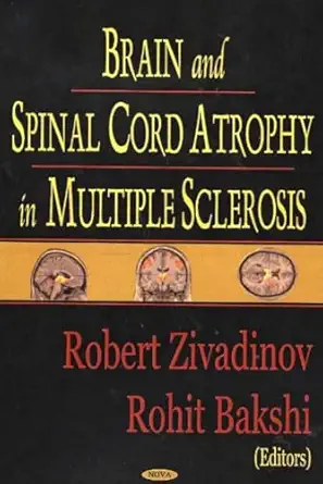 brain and spinal cord atrophy in multiple sclerosis 1st edition robert zivadinov ,rohit bakshi 1594541604,