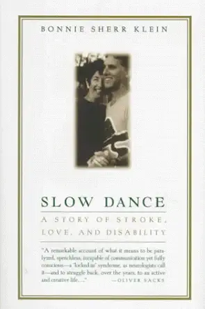 slow dance a story of stroke love and disability 1st edition bonnie s klein 1879290154, 978-1879290150