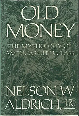 old money 1st edition nelson w aldrich 0394570367, 978-0394570365