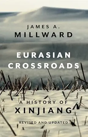 eurasian crossroads a history of xinjiang revised and updated 1st edition james millward 0231204558,