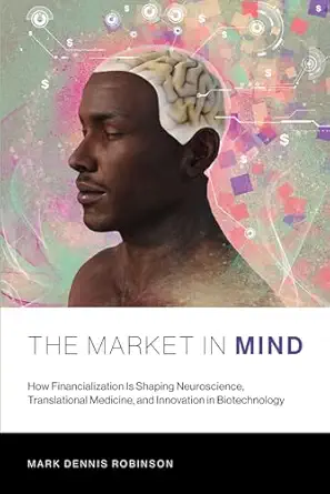 the market in mind how financialization is shaping neuroscience translational medicine and innovation in