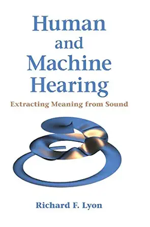 human and machine hearing extracting meaning from sound 1st edition richard f lyon 1107007534, 978-1107007536