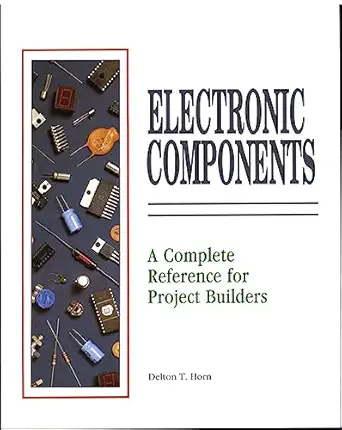 electronic components a complete reference for project builders 1st edition delton t horn 0830633332,
