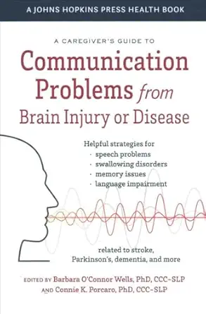 a caregivers guide to communication problems from brain injury or disease 1st edition barbara o\\\\\\\'connor