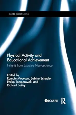 physical activity and educational achievement insights from exercise neuroscience 1st edition romain meeusen