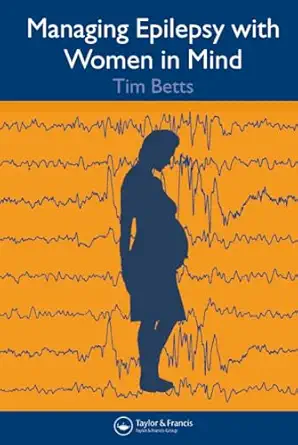 managing epilepsy with women in mind 1st edition lyn greenhill ,timothy betts 1841843520, 978-1841843520