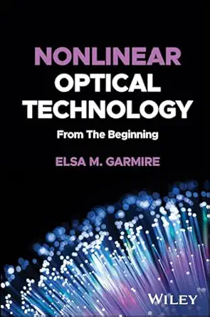 nonlinear optical technology from the beginning 1st edition elsa m garmire 1119508355, 978-1119508359