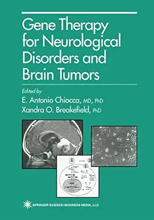 gene therapy for neurological disorders and brain tumors 1st edition e antonio chiocca ,xandra o breakefield