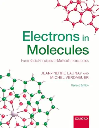 electrons in molecules from basic principles to molecular electronics 1st edition jean pierre launay ,michel