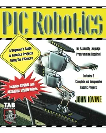 pic robotics a beginners guide to robotics projects using the pic micro 1st edition john iovine 0071373241,