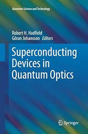 superconducting devices in quantum optics 1st edition robert hadfield ,ga ran johansson 3319795783,