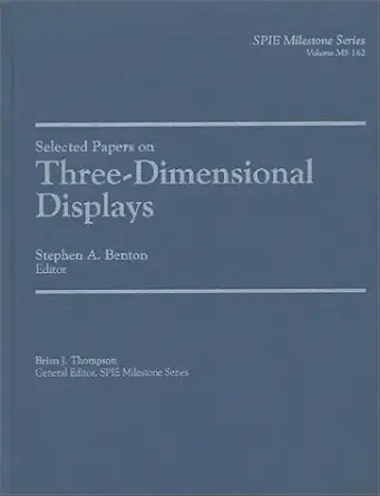 selected papers on threedimensional displays 1st edition stephen a benton 0819438936, 978-0819438935