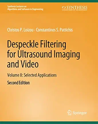despeckle filtering for ultrasound imaging and video volume ii selected applications 1st edition christos p