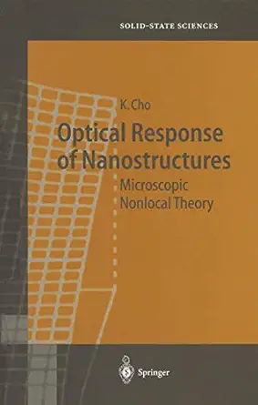 optical response of nanostructures microscopic nonlocal theory 1st edition kikuo cho 3540003991,