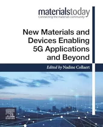 new materials and devices enabling 5g applications and beyond 1st edition nadine collaert 0128228237,