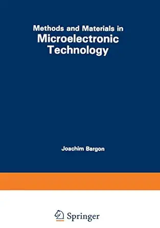 methods and materials in microelectronic technology 1st edition joachim bargon 1468448498, 978-1468448498