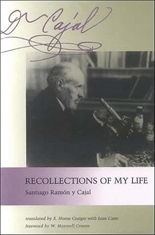 recollections of my life 1st edition santiago ramon y cajal ,e horne craigie ,juan cano ,w maxwell cowan