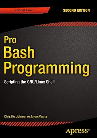 pro bash programming   scripting the gnu/linux shell 1st edition chris johnson ,jayant varma 1484201221,