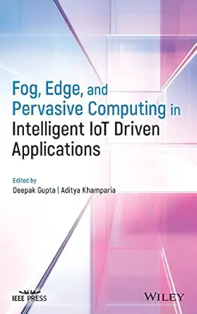 fog edge and pervasive computing in intelligent iot driven applications 1st edition deepak gupta ,aditya