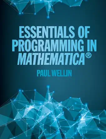 essentials of programming in mathematicaa 1st edition paul wellin 110711666x, 978-1107116665