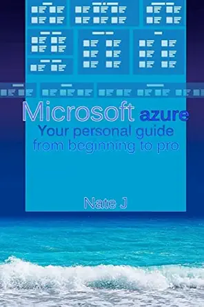microsoft azure your personal guide from beginning to pro 1st edition nate j 1719180229, 978-1719180221