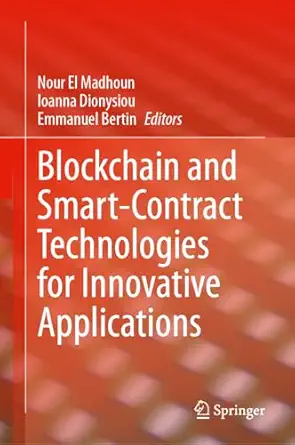 blockchain and smart contract technologies for innovative applications 1st edition nour el madhoun ,ioanna