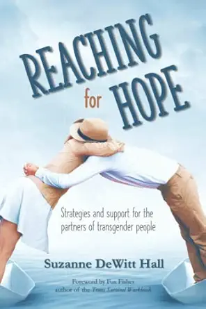 reaching for hope strategies and support for the partners of transgender people 1st edition suzanne dewitt