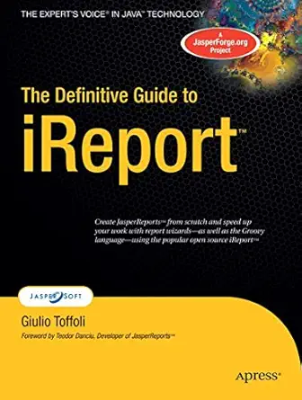 the definitive guide to ireport 1st edition giulio toffoli 1590599284, 978-1590599280