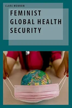 feminist global health security 1st edition clare wenham 0197556930, 978-0197556931