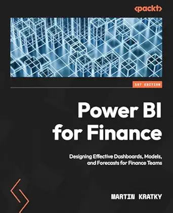 power bi for finance designing effective dashboards models and forecasts for finance teams 1st edition martin