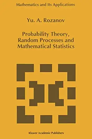 probability theory random processes and mathematical statistics 1st edition y rozanov 0792337646,