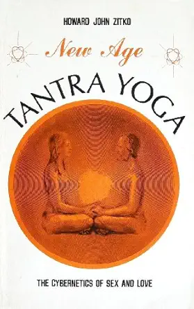 new age tantra yoga the cybernetics of sex and love 1st edition howard john zitko 0941902005, 978-0941902007