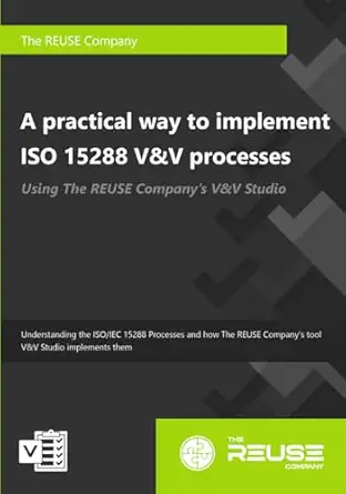 a practical way to implement iso 15288 vandv processes using the reuse companys vandv studio 1st edition the