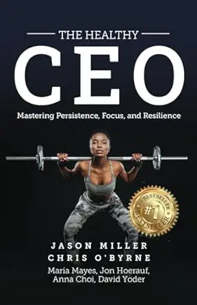 the healthy ceo embracing physical emotional and mental well being 1st edition jason miller ,chris