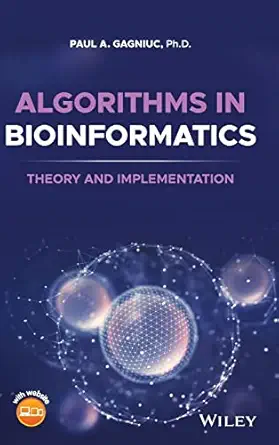 algorithms in bioinformatics theory and implementation 1st edition paul a gagniuc 1119697964, 978-1119697961