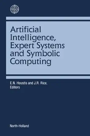 artificial intelligence expert systems and symbolic computing 1st edition e n houstis ,j r rice 0444568352,