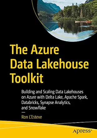 the azure data lakehouse toolkit building and scaling data lakehouses on azure with delta lake apache spark