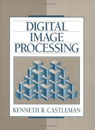 digital image processing 1st edition kenneth r castleman 0132114674, 978-0132114677