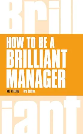 how to be a brilliant manager 1st edition nic peeling 1292083328, 978-1292083322