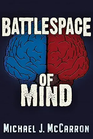 battlespace of mind ai and cybernetics in information warfare 1st edition michael joseph mccarron 1634244249,