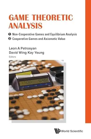 game theoretic analysis non cooperative games and equilibrium analysis / cooperative games and axiomatic