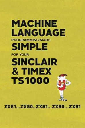 machine language programming made simple for your sinclair and timex ts1000 1st edition beam software