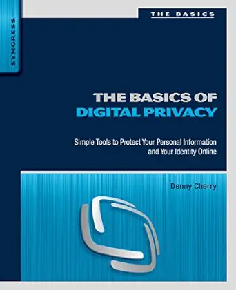 the basics of digital privacy simple tools to protect your personal information and your identity online 1st