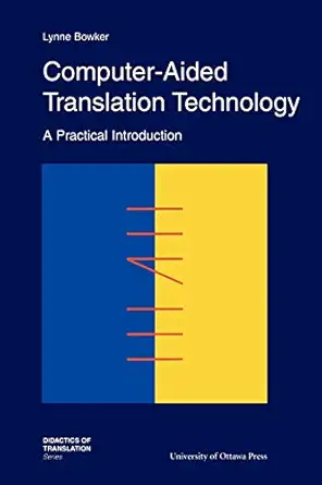 computer aided translation technology a practical introduction 1st edition lynne bowker 0776605380,