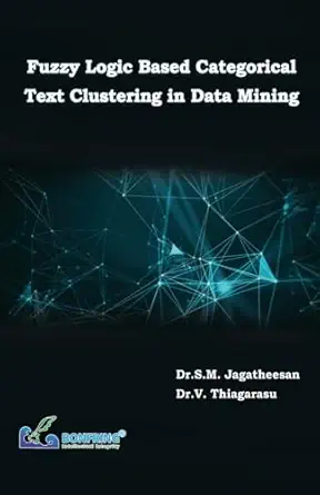 fuzzy logic based categorical text clustering in data mining 1st edition dr v thiagarasu dr s m jagatheesan