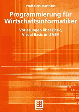 programmierung fa 1/4r wirtschaftsinformatiker vorlesungen a 1/4ber basic visual basic und vba 1st edition