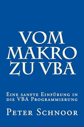 vom makro zu vba einfuehrung in die excel programmierung 1st edition peter schnoor 1515146421, 978-1515146421